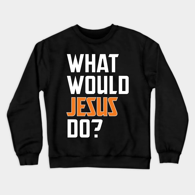 what would jesus do Crewneck Sweatshirt by teestaan